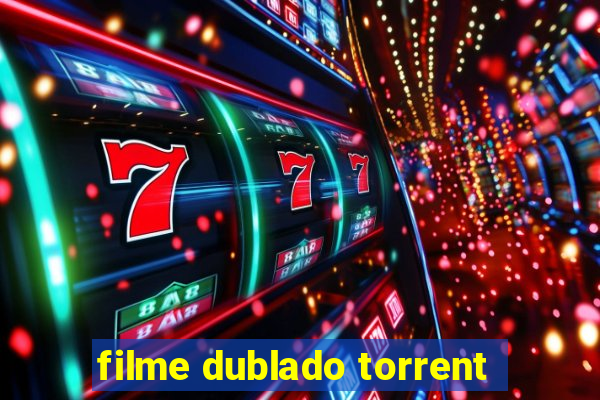 filme dublado torrent